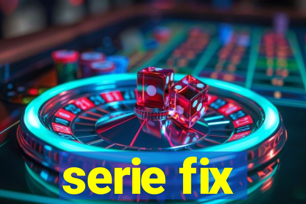 serie fix